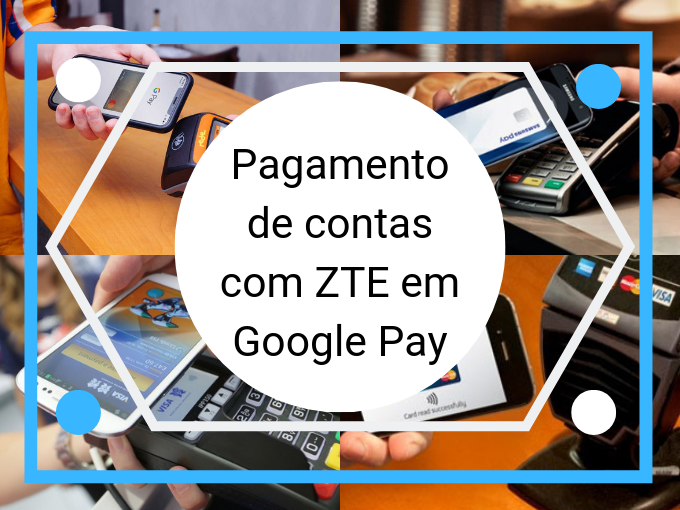 Pagamento de contas com ZTE em Google Pay